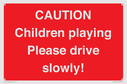 caution-children-playing-please-drive-slowly~
